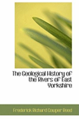 The Geological History of the Rivers of East Yo... 0554850400 Book Cover