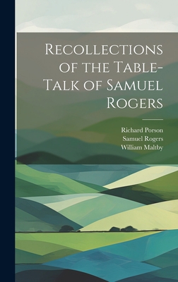 Recollections of the Table-Talk of Samuel Rogers 1020692685 Book Cover