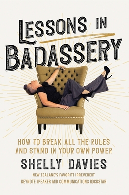 Lessons in Badassery: How to Break All the Rule... 0473585480 Book Cover