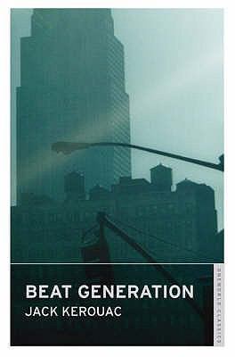 Beat Generation (Oneworld Classics) (Oneworld C... 1847490077 Book Cover