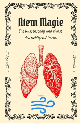 Atem Magie: Die Wissenschaft und Kunst des rich... [German] B0D6PCWZC4 Book Cover