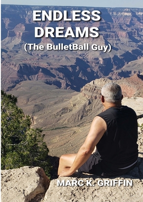 ENDLESS DREAMS (The BulletBall Guy) 0359695949 Book Cover