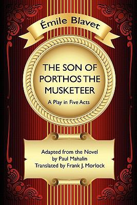 The Son of Porthos the Musketeer: A Play in Fiv... 1434435245 Book Cover