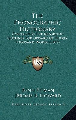 The Phonographic Dictionary: Containing The Rep... 1167207971 Book Cover