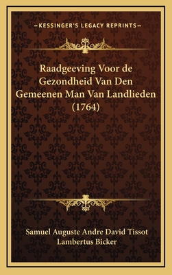 Raadgeeving Voor de Gezondheid Van Den Gemeenen... [Dutch] 1166387925 Book Cover