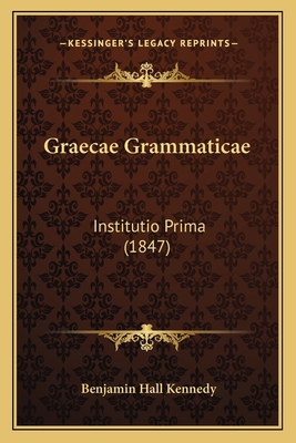 Graecae Grammaticae: Institutio Prima (1847) [Latin] 1164660713 Book Cover