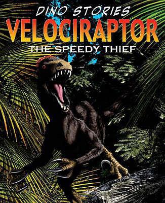 Velociraptor: The Speedy Thief. Illustrated by ... 0713686189 Book Cover