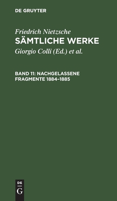 Nachgelassene Fragmente 1884-1885 [German] 3112419030 Book Cover