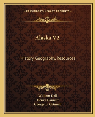 Alaska V2: History, Geography, Resources 1163617571 Book Cover