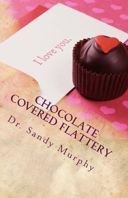 Chocolate COVERED Flattery: Seductive Dainties ... 198539605X Book Cover