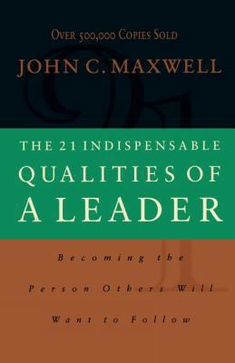 The 21 Indispensable Qualities of a Leader 0785267964 Book Cover