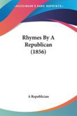 Rhymes By A Republican (1856) 1437037615 Book Cover