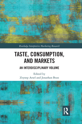 Taste, Consumption and Markets: An Interdiscipl... 0367733544 Book Cover
