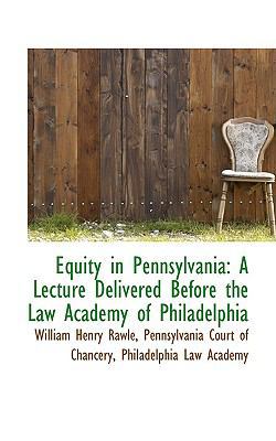 Equity in Pennsylvania: A Lecture Delivered Bef... 0559757646 Book Cover
