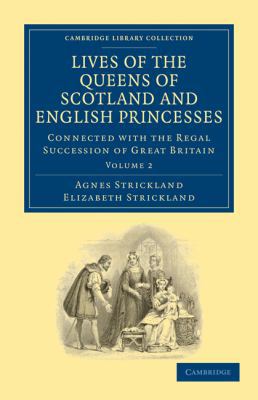 Lives of the Queens of Scotland and English Pri... 1108026117 Book Cover