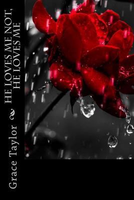 He Loves Me Not, He Loves Me 1973725533 Book Cover