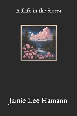 A Life in the Sierra B08R8ZDDGS Book Cover