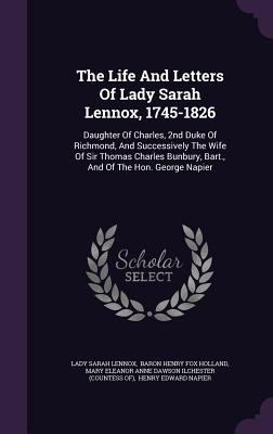 The Life And Letters Of Lady Sarah Lennox, 1745... 1347772626 Book Cover