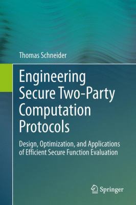 Engineering Secure Two-Party Computation Protoc... 3642300413 Book Cover