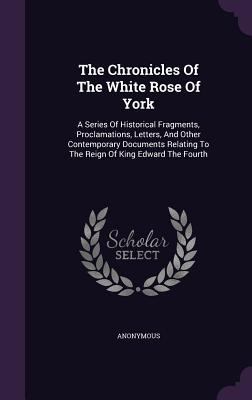 The Chronicles Of The White Rose Of York: A Ser... 1346647267 Book Cover