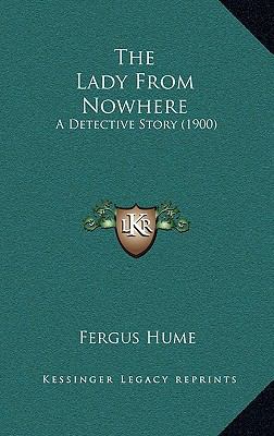 The Lady From Nowhere: A Detective Story (1900) 1167214137 Book Cover