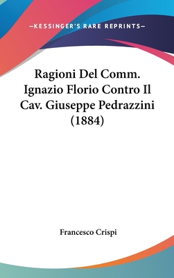 Ragioni del Comm. Ignazio Florio Contro Il Cav.... [Italian] 1162326557 Book Cover