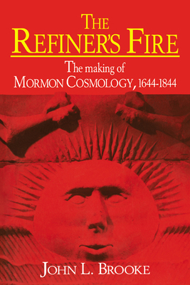 The Refiner's Fire: The Making of Mormon Cosmol... 0521565642 Book Cover