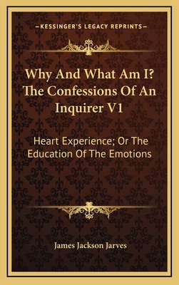 Why and What Am I? the Confessions of an Inquir... 1163856789 Book Cover