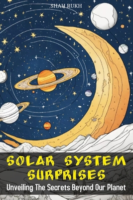 Solar System Surprises: Unveiling the Secrets B... B0CQJ8FP56 Book Cover