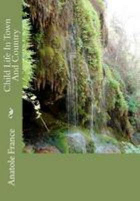 Child Life In Town And Country 1461185467 Book Cover
