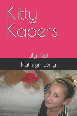 Kitty Kapers: Lily Kat 1723473626 Book Cover