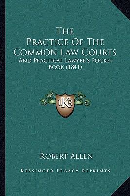 The Practice Of The Common Law Courts: And Prac... 116719117X Book Cover