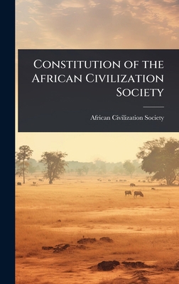 Constitution of the African Civilization Society 1023625229 Book Cover