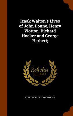 Izaak Walton's Lives of John Donne, Henry Wotto... 1345650000 Book Cover