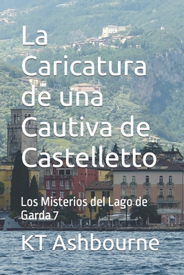 La Caricatura de una Cautiva de Castelletto: Lo... [Spanish] B0B5KXB3P9 Book Cover