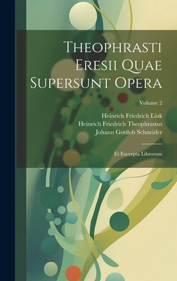 Theophrasti Eresii Quae Supersunt Opera: Et Exc... [Greek, Ancient (to 1453)] 1020383143 Book Cover