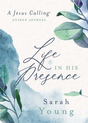 Life in His Presence: A Jesus Calling Guided Jo... 1400219272 Book Cover