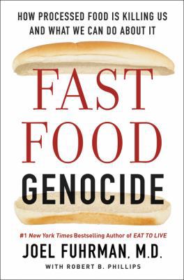 Fast Food Genocide: How Processed Food Is Killi... 0062571214 Book Cover