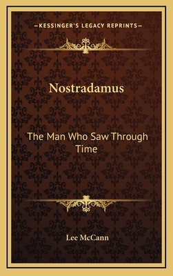 Nostradamus: The Man Who Saw Through Time 1163390135 Book Cover