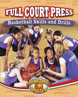 Full Court Press: Basketball Skills and Drills 0778715361 Book Cover