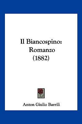 Il Biancospino: Romanzo (1882) [Italian] 116120203X Book Cover