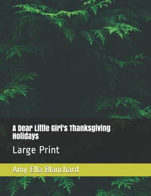 A Dear Little Girl's Thanksgiving Holidays: Lar... B08NMBKT44 Book Cover