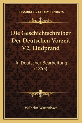 Die Geschichtschreiber Der Deutschen Vorzeit V2... [German] 1168072794 Book Cover