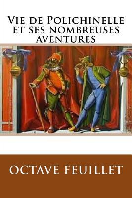 Vie de Polichinelle et ses nombreuses aventures [French] 154101538X Book Cover