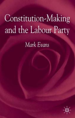 Constitution-Making and the Labour Party 0333776143 Book Cover