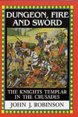 Dungeon Fire and Sword: The Knights Templar In ... B000NDONMK Book Cover