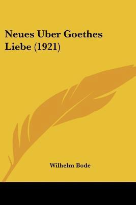 Neues Uber Goethes Liebe (1921) [German] 1160203539 Book Cover