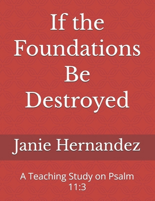 If the Foundations Be Destroyed: A Teaching Stu... B0GZDDY6QB Book Cover