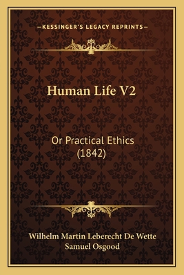 Human Life V2: Or Practical Ethics (1842) 1166617777 Book Cover