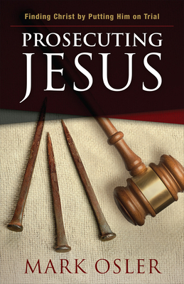 Prosecuting Jesus: Finding Christ by Putting Hi... 066426185X Book Cover